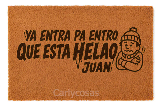 ya entra pa entro que esta helao Juan